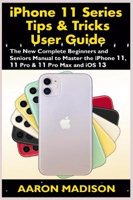 Book cover for iPhone 11 Series Tips & Tricks User Guide