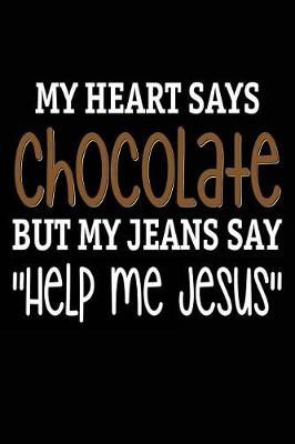 Book cover for My Heart Says Chocolate But My Jeans Say Help Me Jesus