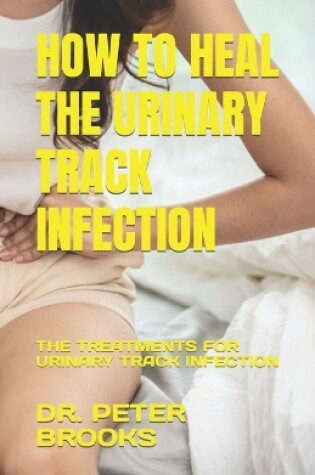 Cover of How to Heal the Urinary Track Infection