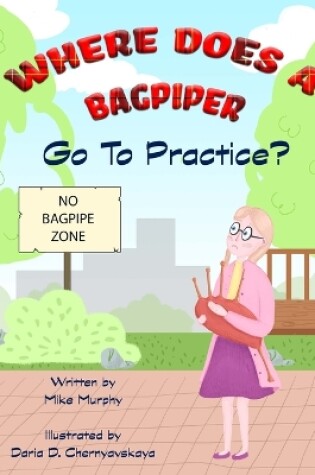 Cover of Where Does A Bagpiper Go To Practice