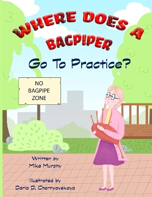 Book cover for Where Does A Bagpiper Go To Practice
