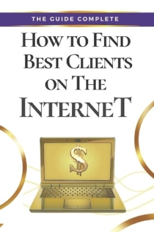 Cover of How to Find Best Clients on the Internet
