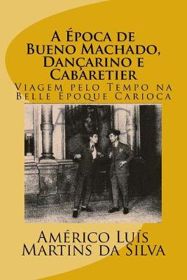 Book cover for A Epoca de Bueno Machado, Dancarino e Cabaretier