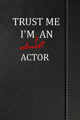 Book cover for Trust Me I'm Almost an Actor