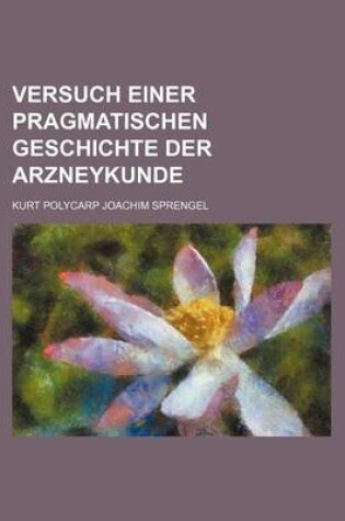 Cover of Versuch Einer Pragmatischen Geschichte Der Arzneykunde