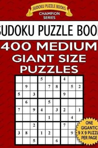 Cover of Sudoku Puzzle Book 400 MEDIUM Giant Size Puzzles