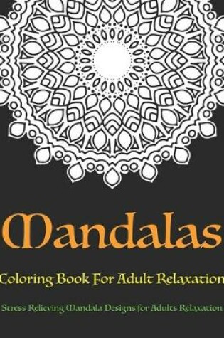 Cover of Mandala Coloring Book For Adult Relaxation