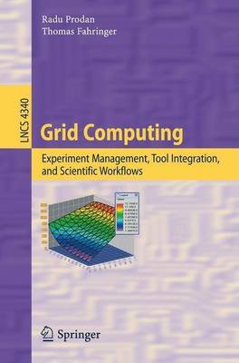 Book cover for Grid Computing: Experiment Management, Tool Integration, and Scientific Workflows. Lecture Notes in Computer Science, Volume 4340.