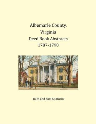 Book cover for Albemarle County, Virginia Deed Book Abstracts 1787-1790