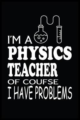 Book cover for I'm a Physics Teacher of Course I Have Problems