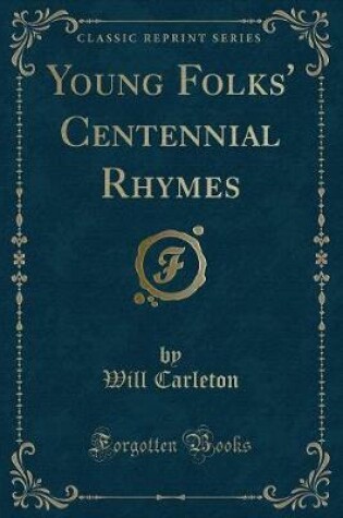 Cover of Young Folks' Centennial Rhymes (Classic Reprint)