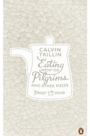 Cover of Eating with the Pilgrims and Other Pieces