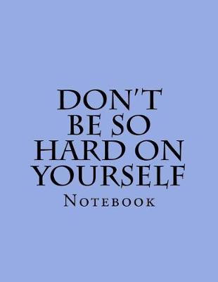 Book cover for Don't Be So Hard On Yourself