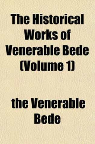 Cover of The Historical Works of Venerable Bede (Volume 1)