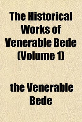 Book cover for The Historical Works of Venerable Bede (Volume 1)