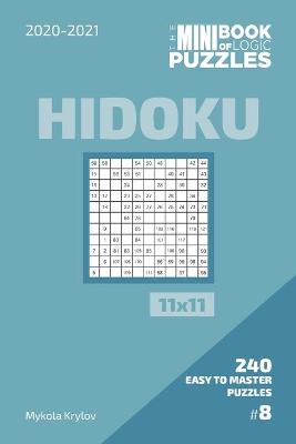 Book cover for The Mini Book Of Logic Puzzles 2020-2021. Hidoku 11x11 - 240 Easy To Master Puzzles. #8