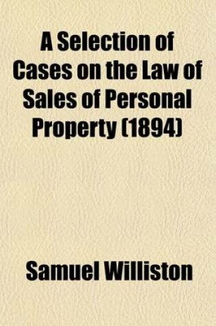 Cover of A Selection of Cases on the Law of Sales of Personal Property