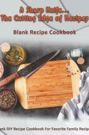 Cover of A Sharp Knife...The Cutting Edge of Recipes
