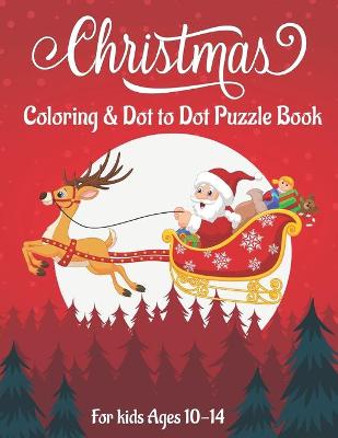 Book cover for Christmas Coloring & Dot to Dot Puzzle Book for Kids Ages 10-14