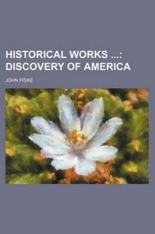 Cover of Historical Works; Discovery of America