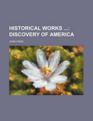 Book cover for Historical Works; Discovery of America