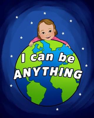 Book cover for I Can Be Anything