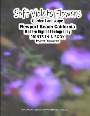 Book cover for Soft Violets Flowers Garden Landscape Newport Beach California Modern Digital Photography PRINTS IN A BOOK by Artist Grace Divine