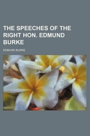 Cover of The Speeches of the Right Hon. Edmund Burke