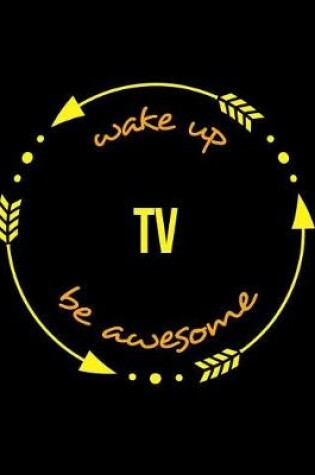 Cover of Wake Up TV Be Awesome Gift Notebook for a Radio and TV Transmission Engineer, Wide Ruled Journal