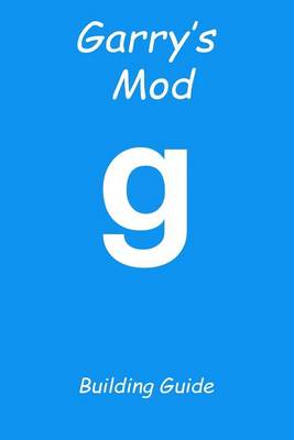 Book cover for Garry's Mod Building Guide