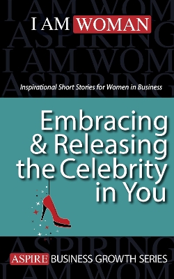 Cover of Embracing & Releasing the Celebrity in You