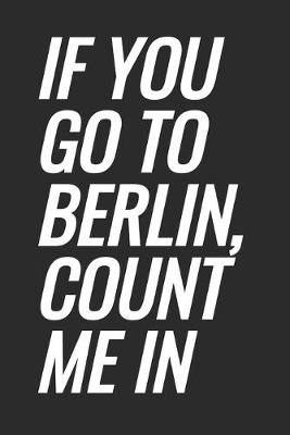 Book cover for If You Go To Berlin, Count Me In