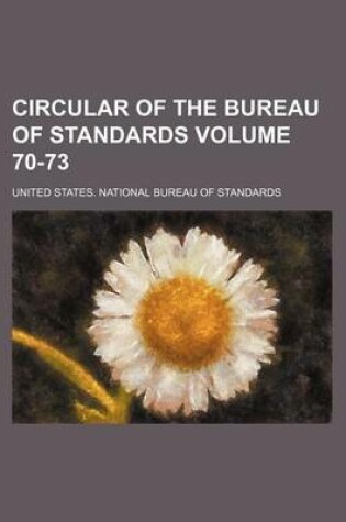 Cover of Circular of the Bureau of Standards Volume 70-73