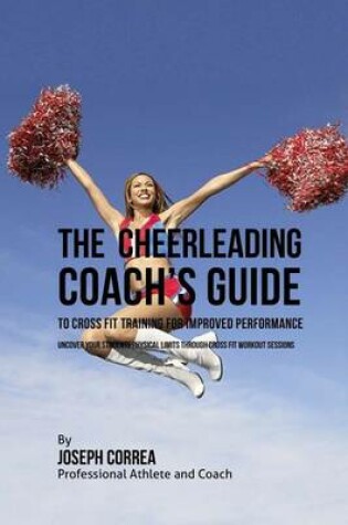 Cover of The Cheerleading Coach's Guide to Cross Fit Training for Improved Performance
