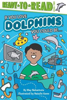 Book cover for If You Love Dolphins, You Could Be...