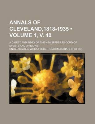 Book cover for Annals of Cleveland,1818-1935 (Volume 1, V. 40); A Digest and Index of the Newspaper Record of Events and Opinions