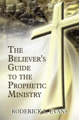 Cover of The Believer's Guide to the Prophetic Ministry