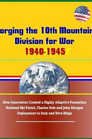 Cover of Forging the 10th Mountain Division for War, 1940-1945