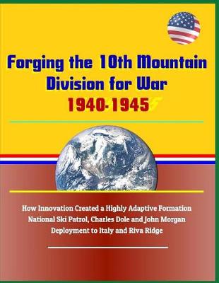 Book cover for Forging the 10th Mountain Division for War, 1940-1945