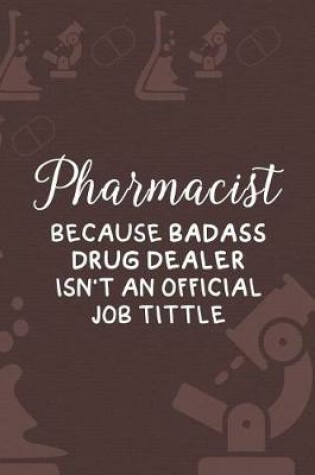 Cover of Pharmacist Because Badass Drug Dealer Isn't An Official Job Tittle