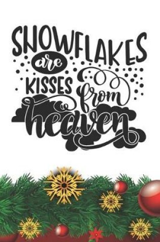 Cover of Snowflakes are Kisses from Heaven Notebook