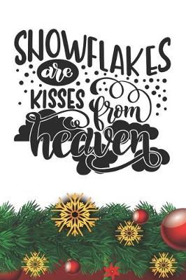 Book cover for Snowflakes are Kisses from Heaven Notebook