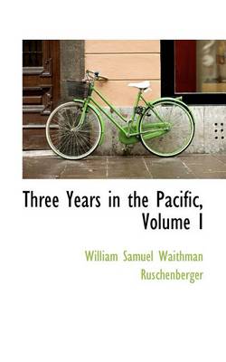 Book cover for Three Years in the Pacific, Volume I