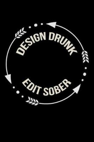 Cover of Design Drunk Edit Sober Gift Notebook for Designers