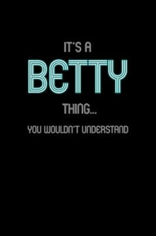 Cover of It's A Betty Thing, You Wouldn't Understand