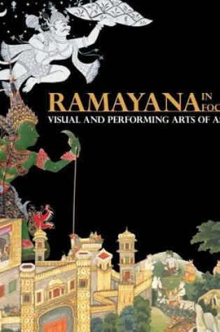 Cover of Ramayana in Focus: Visual and Performing Arts of Asia