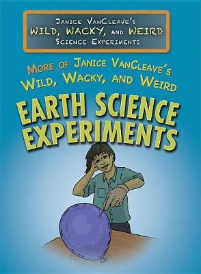 Book cover for More of Janice Vancleave's Wild, Wacky, and Weird Earth Science Experiments