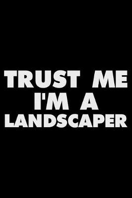 Book cover for Trust Me I'm a Landscaper