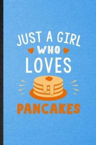 Cover of Just a Girl Who Loves Pancakes