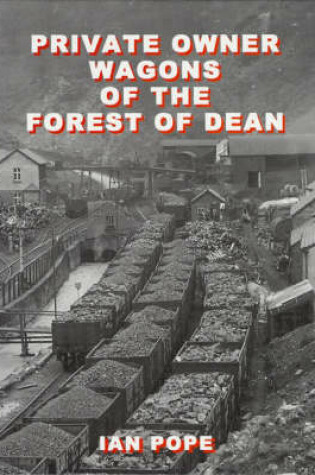 Cover of Private Owner Wagons of the Forest of Dean